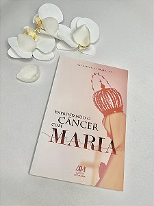 Enfrentando o Câncer com Maria