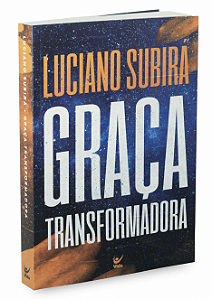 Graça Transformadora - Luciano Subirá