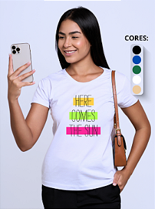 T-shirt Feminina ''Heres Comes The Sun''
