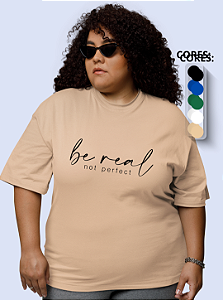 T-shirt Plus Size Feminina "Be real not perfect"