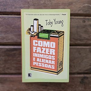 Como Fazer Inimigos e Alienar Pessoas - Toby Young