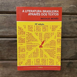 A Literatura Brasileira Através dos Textos - Massaud Moisés
