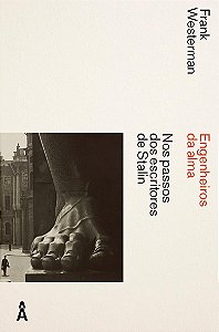 Engenheiros da alma: Nos passos dos escritores de Stalin