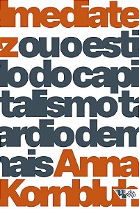 Imediatez: ou o estilo do capitalismo tardio demais