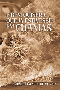 E bem quisera que já estivesse em chamas