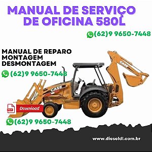 MANUAL DE SERVIÇO DE OFICINA RETROESCAVADEIRA 580L CASE