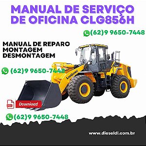MANUAL DE SERVIÇO DE OFICINA CARREGADEIRA CLG856H LIUGONG