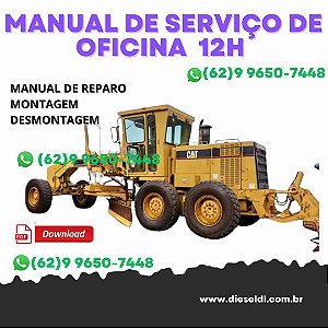 MANUAL DE SERVIÇO DE OFICINA MOTONIVELADORA 12H CATERPILLAR