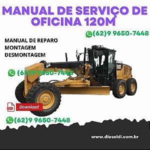 MANUAL DE SERVIÇO DE OFICINA MOTONIVELADORA 120M CATERPILLAR