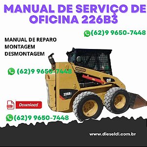 MANUAL DE SERVIÇO DE OFICINA MINI CARREGADEIRA 226B3 CATERPILLAR
