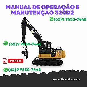 MANUAL DE OPERAÇÃO E MANUTENÇÃO  ESCAVADEIRA FLORESTAL 320D2  CATERPILLAR