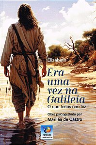 Era uma Vez na Galiléia - O que Jesus não Fez