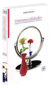 Transexualidade sob a Ótica do Espírito Imortal