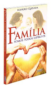 Família - Somos Todos Espíritos