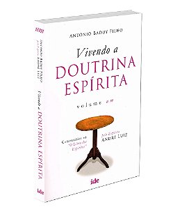 Vivendo a Doutrina Espírita - Vol. I