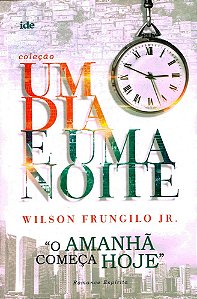 O Amanhã Começa Hoje - Um Dia e Uma Noite - Capa Antiga