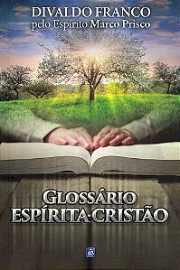 Glossário Espírita Cristão - Reflexões Sobre o Evangelho