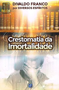Crestomatia da Imortalidade Ed. 6
