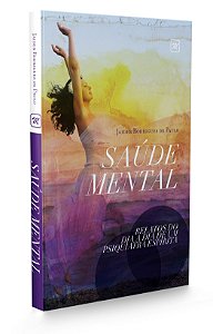 Saúde Mental - Relatos do Dia a Dia de um Psiquiatra Espírita