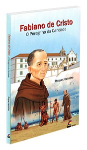 Fabiano de Cristo, o Peregrino da Caridade