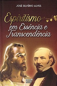 Espiritismo em Essência e Transcendência