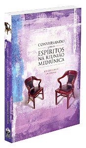 Conversando com os Espíritos na Reunião Mediúnica