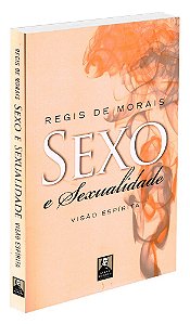Sexo E Sexualidade: Visão Espírita