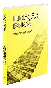 Iniciação Espírita - Fraternidade dos Discípulos de Jesus