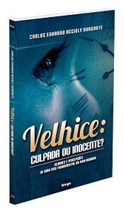 Velhice - Culpada ou Inocente?