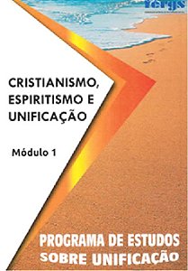 Cristianismo, Espiritismo e Unificação - Módulo I