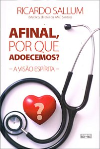 Afinal, Por Que Adoecemos ?