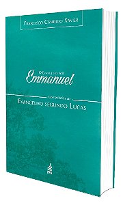 O Evangelho por Emmanuel  - Comentários ao Evangelho Segundo Lucas