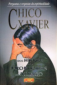 Chico Xavier - Dos Hippies aos Problemas do Mundo