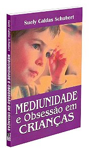 Mediunidade e Obsessão em Crianças