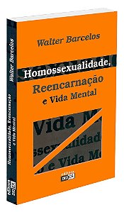 Homossexualidade, Reencarnação e Vida Mental