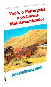 Você, o Poltergeist e os Locais Mal-Assombrados