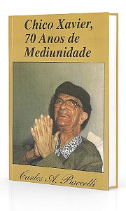 Chico Xavier, 70 Anos de Mediunidade