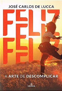 Feliz - A Arte de Descomplicar