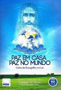 Paz em Casa Paz no Mundo - Culto do Evangelho no Lar