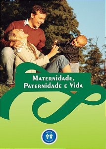 Maternidade, Paternidade e Vida