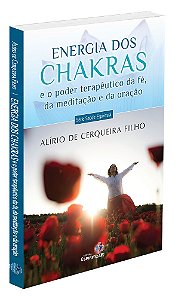 Energia dos Chakras e o Poder Terapêutico da Fé, da Meditação e da Oração