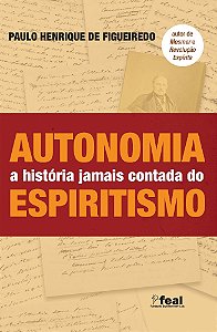 Autonomia - a História Jamais Contada do Espiritismo