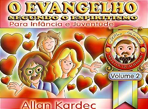 O Evangelho Segundo o Espiritismo para a Infância e Juventude - Vol. II