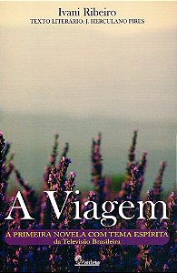 A Viagem - A primeira novela com tema espírita