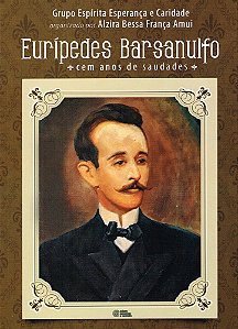 Eurípedes Barsanulfo - Cem Anos de Saudades
