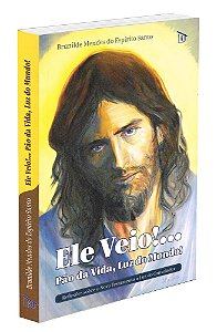 Ele Veio!... Pão da Vida, Luz do Mundo!