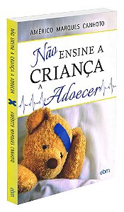 Não Ensine a Criança a Adoecer