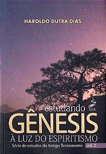 Estudando Gênesis à Luz do Espiritismo - Vol. 2