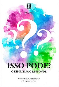 Isso Pode? - o Espiritismo Responde - Vol.1