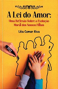 A Lei Do Amor - Uma Reflexão Sobre A Evolução Moral Dos Nossos